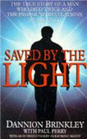 Saved By The Light: The true story of a man who died twice and the profound revelations he received