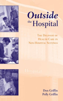 Outside The Hospital: The Delivery Of Health Care In Non-Hospital Settings