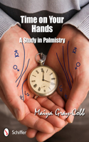 Time on Your Hands: A Study in Palmistry