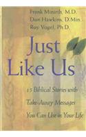 Just Like Us: 15 Biblical Stories with Take-Away Messages You Can Use in Your Life