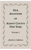 Our Ancestors of Albany County, New York, Volume 2