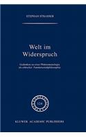 Welt Im Widerspruch: Gedanken Zu Einer Phänomenologie ALS Ethischer Fundamentalphilosophie