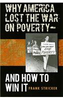 Why America Lost the War on Poverty--And How to Win It