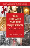 101 Questions & Answers on the Crusades and the Inquisition: Disputed Questions