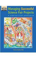 Managing Successful Science Fair Projects: A Step-By-Step Approach: (English)