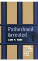 Fatherhood Arrested: The Memoir of a Vietnam-Era Draft Resister