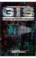 Introduction to GIS for the Petroleum Industry