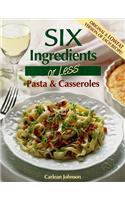 Six Ingredients or Less: Pasta & Casseroles