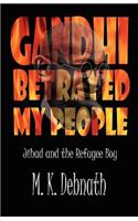 Gandhi Betrayed My People