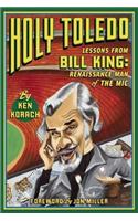 Holy Toledo: Lessons From Bill King, Renaissance Man of the Mic