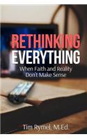 Rethinking Everything