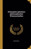 Schauplatz Geheimer Philosophischer Wissenschaften