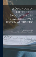 Diagnosis of Difficulties Encountered in the LaZerte Survey Tests in Arithmetic