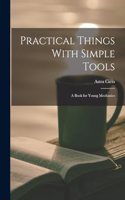 Practical Things With Simple Tools