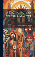 Dictionary Of British Folklore, 2
