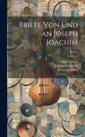 Briefe von und an Joseph Joachim; Band 2