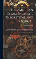 The American Steam Engineer, Theoretical and Practical