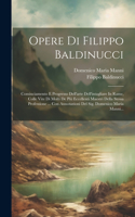 Opere Di Filippo Baldinucci: Cominciamento E Progresso Dell'arte Dell'intagliare In Rame, Colle Vite Di Molti De Più Eccellenti Maestri Della Stessa Professione ... Con Annotazi