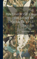 Pentamerone, Or, the Story of Stories, Tr. by J.E. Taylor