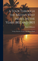 Tour Through the British West Indies, in the Years 1802 and 1803
