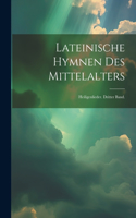 Lateinische Hymnen des Mittelalters: Heiligenlieder. Dritter Band.