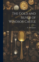 Gold and Silver of Windsor Castle