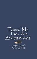 Trust Me I'm An Accountant: Blank Lined Notebook: Fun congratulatory present for graduate and students