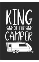King Of The Camper: Funny Camper Journal For Men, Camping Trip Planner Notebook, Vacation Travel Log For Dads, Fathers, Friends
