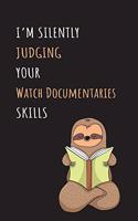 I'm Silently Judging Your Watch Documentaries Skills: Blank Lined Notebook Journal With A Cute and Lazy Sloth Reading