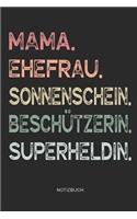 Mama. Ehefrau. Sonnenschein. Beschützerin. Superheldin. - Notizbuch