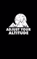 Adjust Your Altitude: Lined Journal - Adjust Your Altitude Mountains Black Fun-ny Hiker Gift - Black Ruled Diary, Prayer, Gratitude, Writing, Travel, Notebook For Men Wom