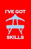 I've Got Skills: Lined Journal - I've Got Skills Pommel Horse Funny Gymnastics Gymnast Gift - Red Ruled Diary, Prayer, Gratitude, Writing, Travel, Notebook For Men W