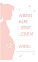 Wenn Aus Liebe Leben Wird Schwangerschaftstagebuch