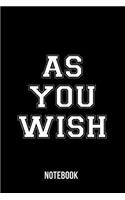 As You Wish - Notebook