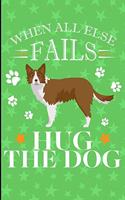 When All Else Fails Hug The Dog