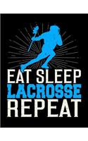 Eat Sleep Lacrosse Repeat