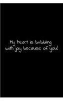 My heart is bubbling with joy because of you!