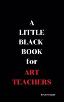 A Little Black Book: For Art Teachers(4 Little Black Book)