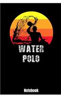 Water Polo Notebook: Water Polo Silhouette 110 lined Pages 6'' x 9'' Note Book for Water Polo Player and Coaches. Journal for your training, your notes at work or school