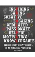 Inspiring Caring Creative Engaging Dedicated Passionate Helpful Motivating Knowledgable Behind Every Great School Is an Amazing Principal Lined Notebook