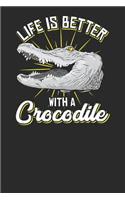 Life Is Better with Crocodiles: Crocodiles Notebook, Dotted Bullet (6 X 9 - 120 Pages) Animal Themed Notebook for Daily Journal, Diary, and Gift