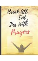 Break All Evil Ties With Prayers: Daily Prayer Themed Journal - Small Size (8.5 by 11) - Suitable For Writing Prayer Requests, Daily Devotions, Thoughts, Gratitude, Achievements - 12