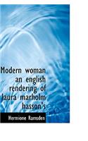 Modern Woman an English Rendering of Laura Marholm Hasson's