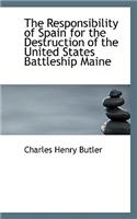 The Responsibility of Spain for the Destruction of the United States Battleship Maine