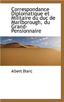 Correspondance Diplomatique Et Militaire Du Duc de Marlborough, Du Grand-Pensionnaire