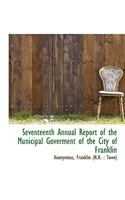 Seventeenth Annual Report of the Municipal Goverment of the City of Franklin