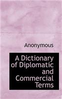 A Dictionary of Diplomatic and Commercial Terms