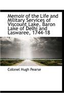 Memoir of the Life and Military Services of Viscount Lake, Baron Lake of Delhi and Laswaree, 1744-18