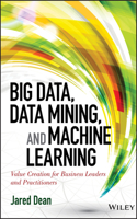 Data Mining and Big Data (SAS): Value Creation for Business Leaders and Practitioners