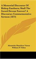 A Memorial Discourse of Bishop Eastburn; Shall the Sword Devour Forever? a Discourse; Commemorative Sermon (1873)